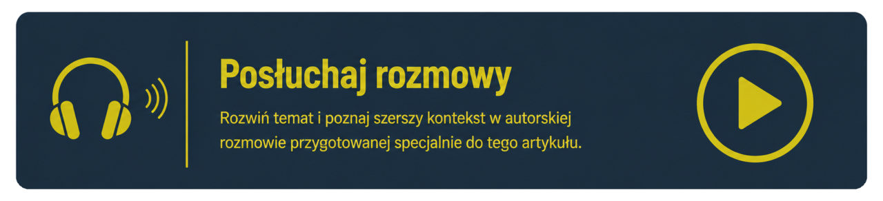 Posłuchaj autorskiej rozmowy rozwijającej temat artykułu